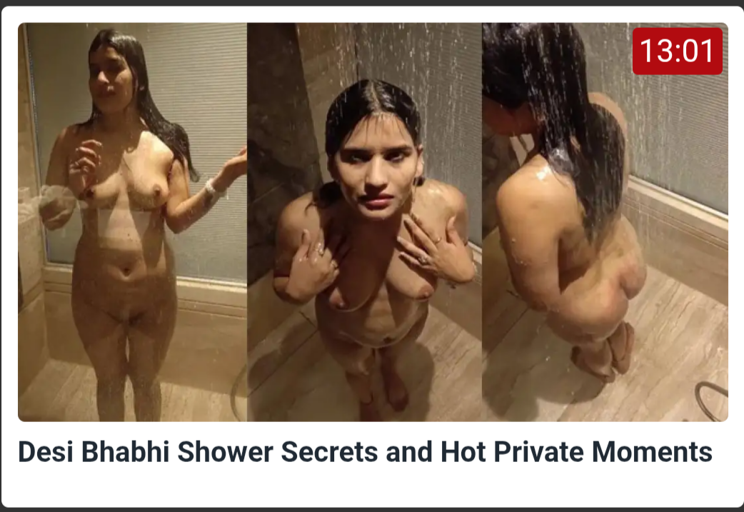 Desi Bhabhi Shower Secrets and Hot Private Moments Home BBW Desi Bhabhi Shower Secrets and Hot Private Moments