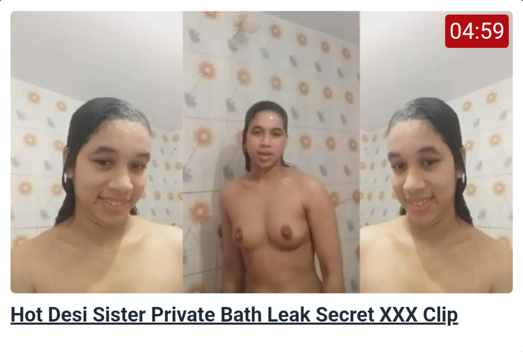 Hot Desi Sister Private Bath Leak Secret XXX Clip