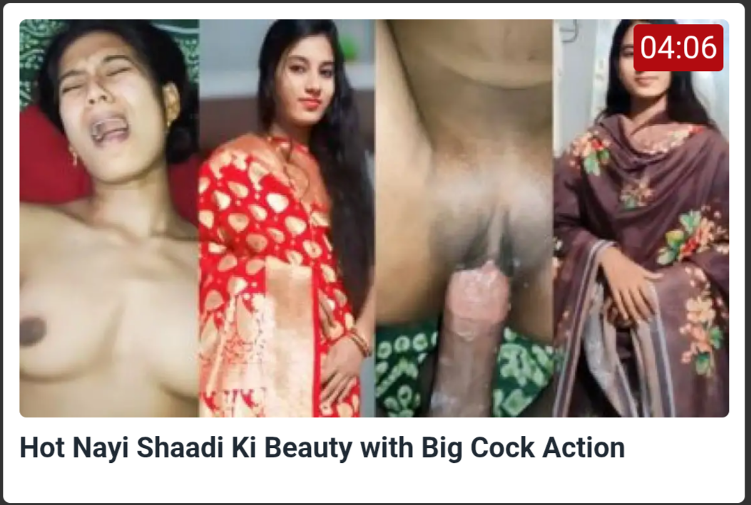 Hot Nayi Shaadi Ki Beauty with Big Cock Action