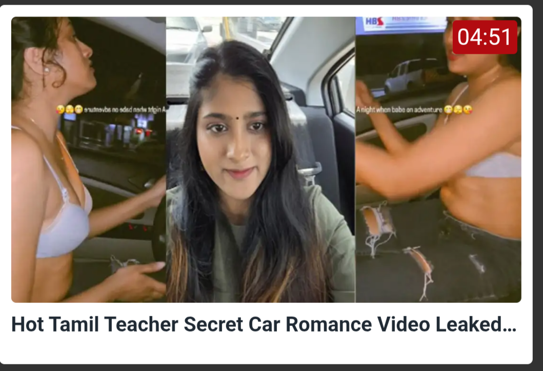 Hot Tamil Teacher Secret Car Romance Video Leaked MMS Home Student sex Hot Tamil Teacher Secret Car Romance Video Leaked MMS