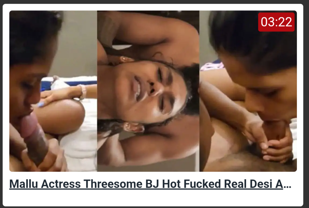 Mallu Actress Threesome BJ Hot Fucked Real Desi Action