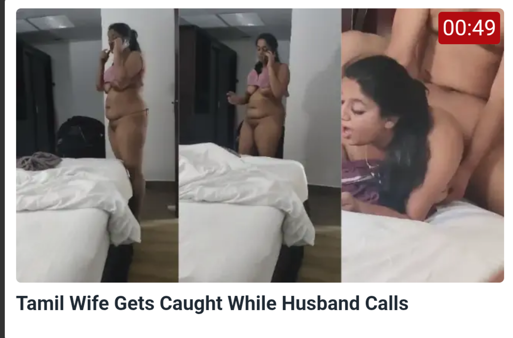Tamil Wife Gets Caught While Husband Calls Home Hot Romantic Sex Tamil Wife Gets Caught While Husband Calls